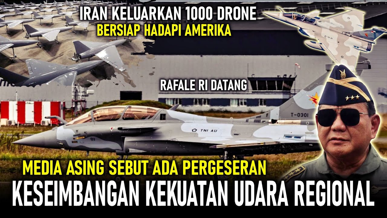 MEDIA TETANGGA: RAFALE RI DATANG-KEKUATAN UDARA REGIONAL BERGESER, IRAN SIAPKAN 1000 DRONE HADAPI AS