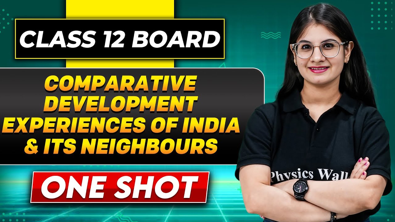 COMPARATIVE DEVELOPMENT EXPERIENCES OF INDIA AND ITS NEIGHBOURS In One Shot | Class 12 Board