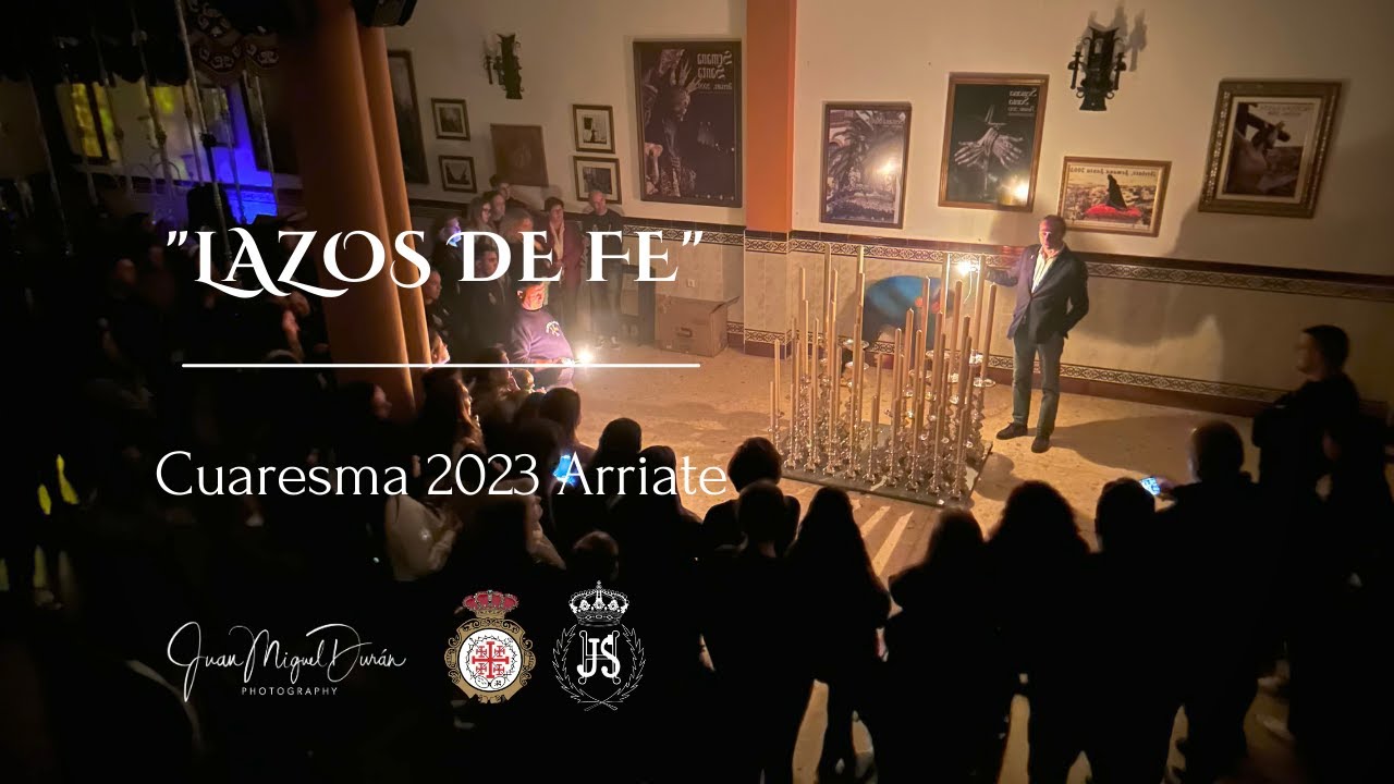 Lazos de Fé - Previa a la Semana Santa Arriate 2023