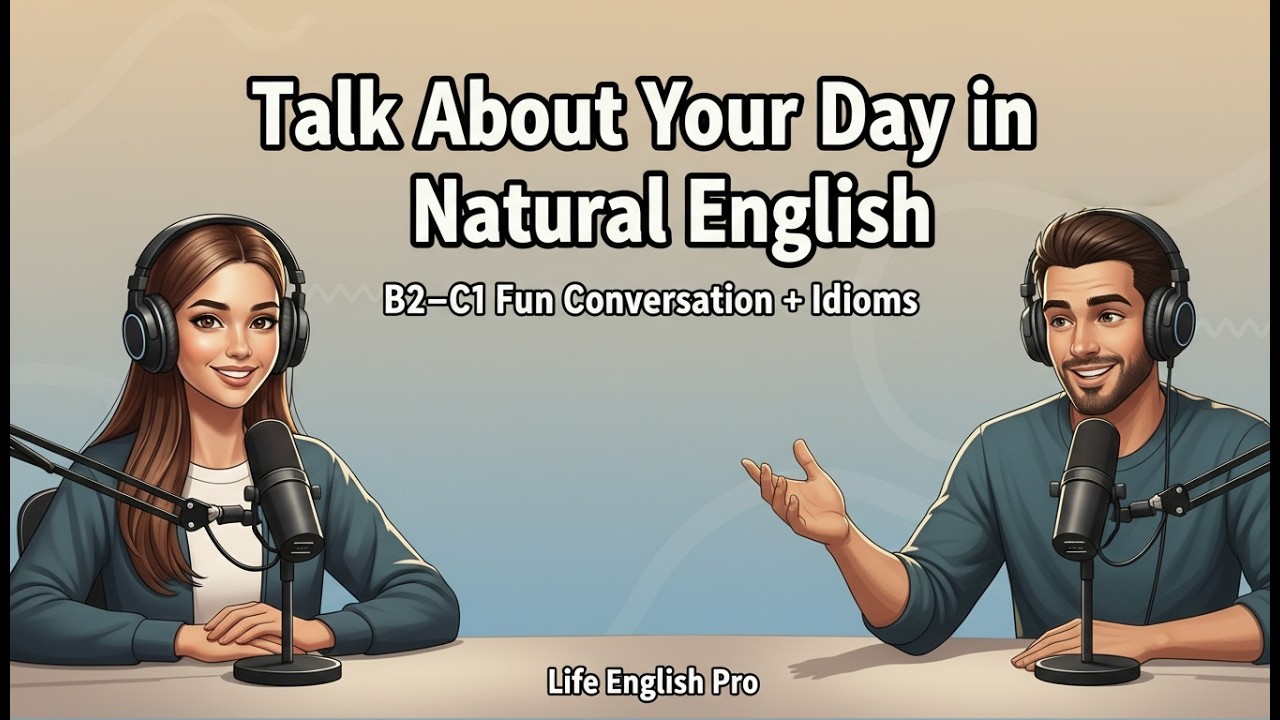 How to Talk About Your Day in Natural English | B2-C1 Level Fun Conversation | Life English Pro