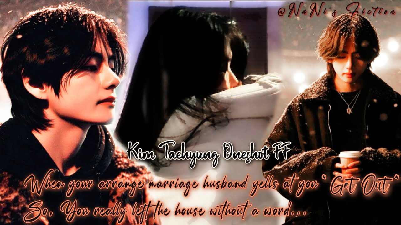Taehyung Oneshot FF || BONUS || When Your Arrange Marriage husband yells at you 