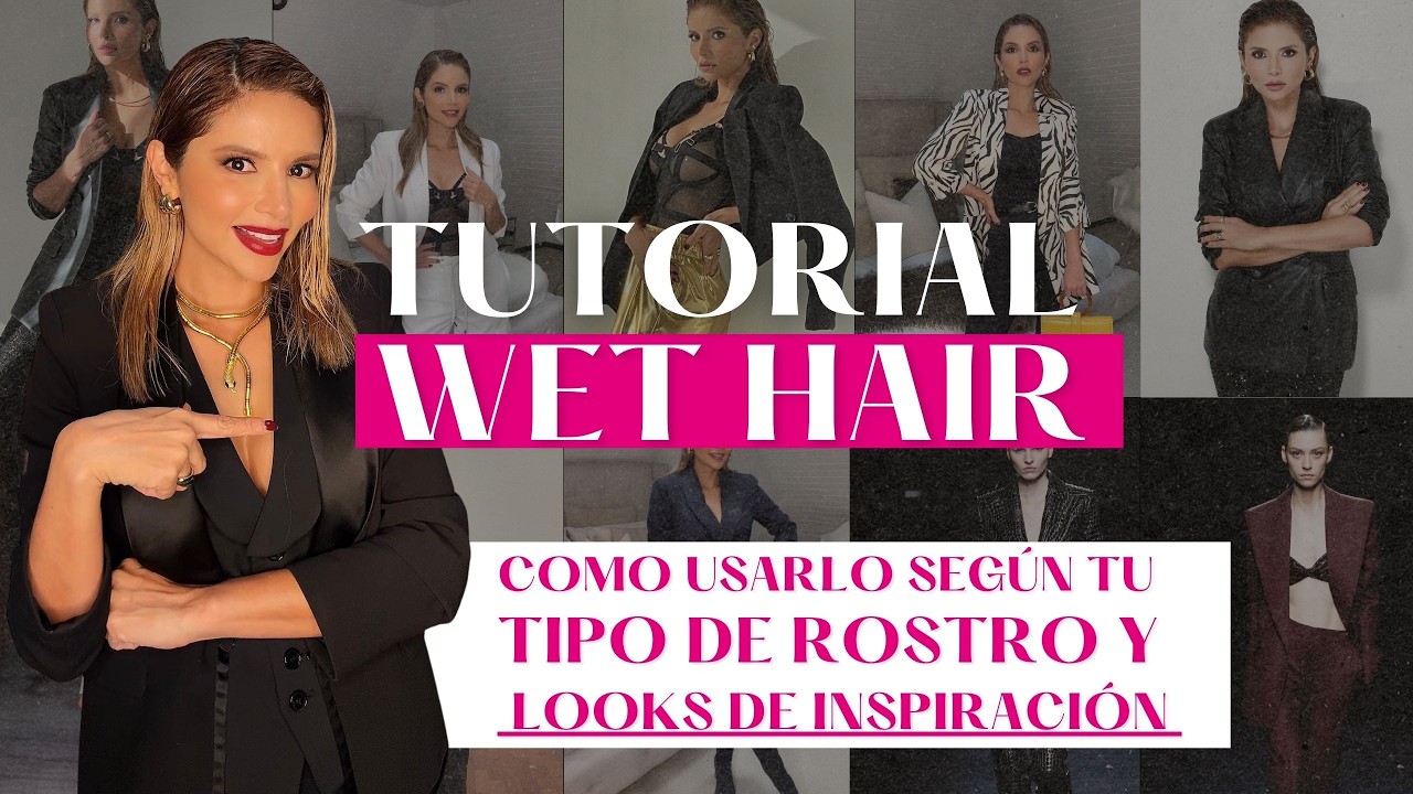 TUTORIAL WET HAIR, Cómo usarlo según tu tipo de rostro y looks de inspiración