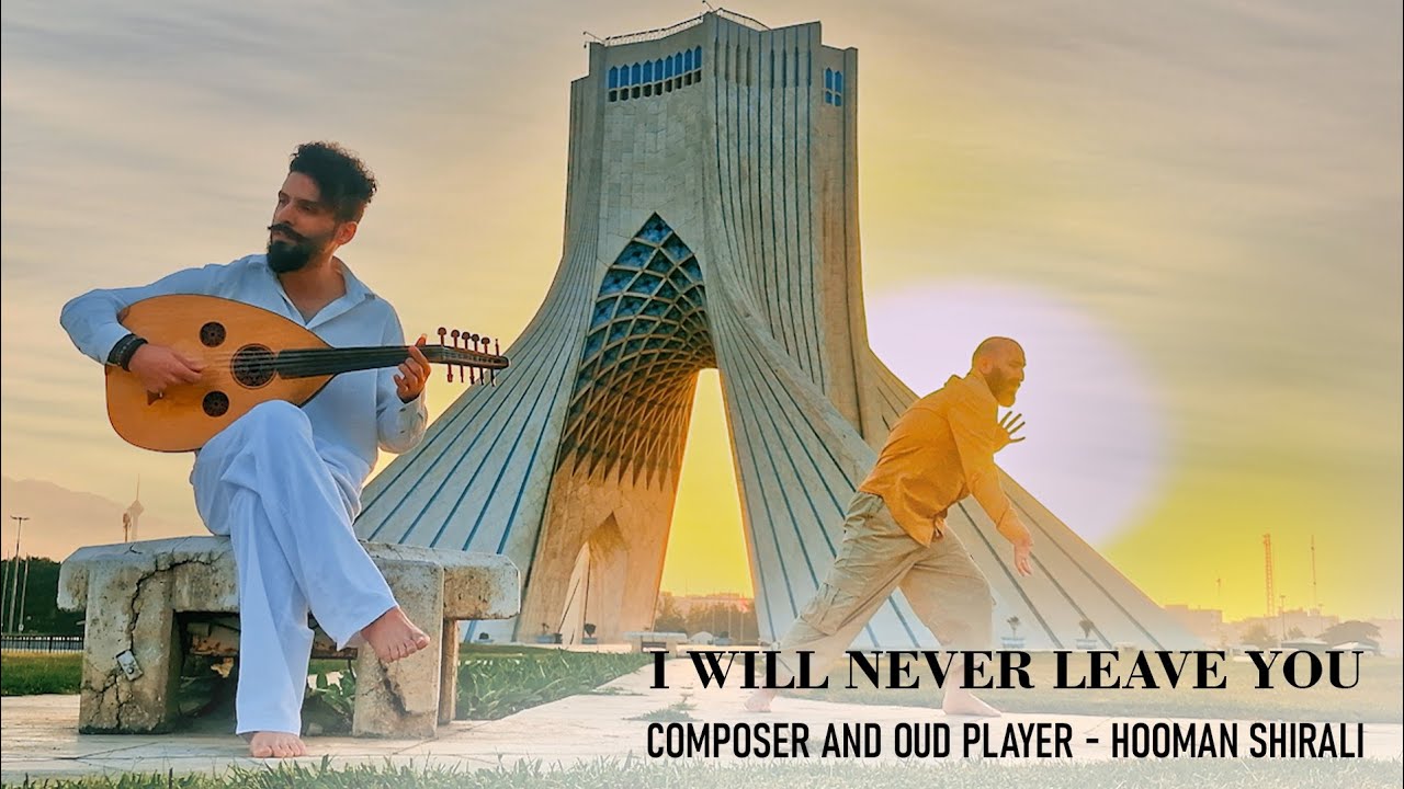 I Will Never Leave You - Oud & Dance for Peace | A Message from the Heart of Iran - Hooman Shirali