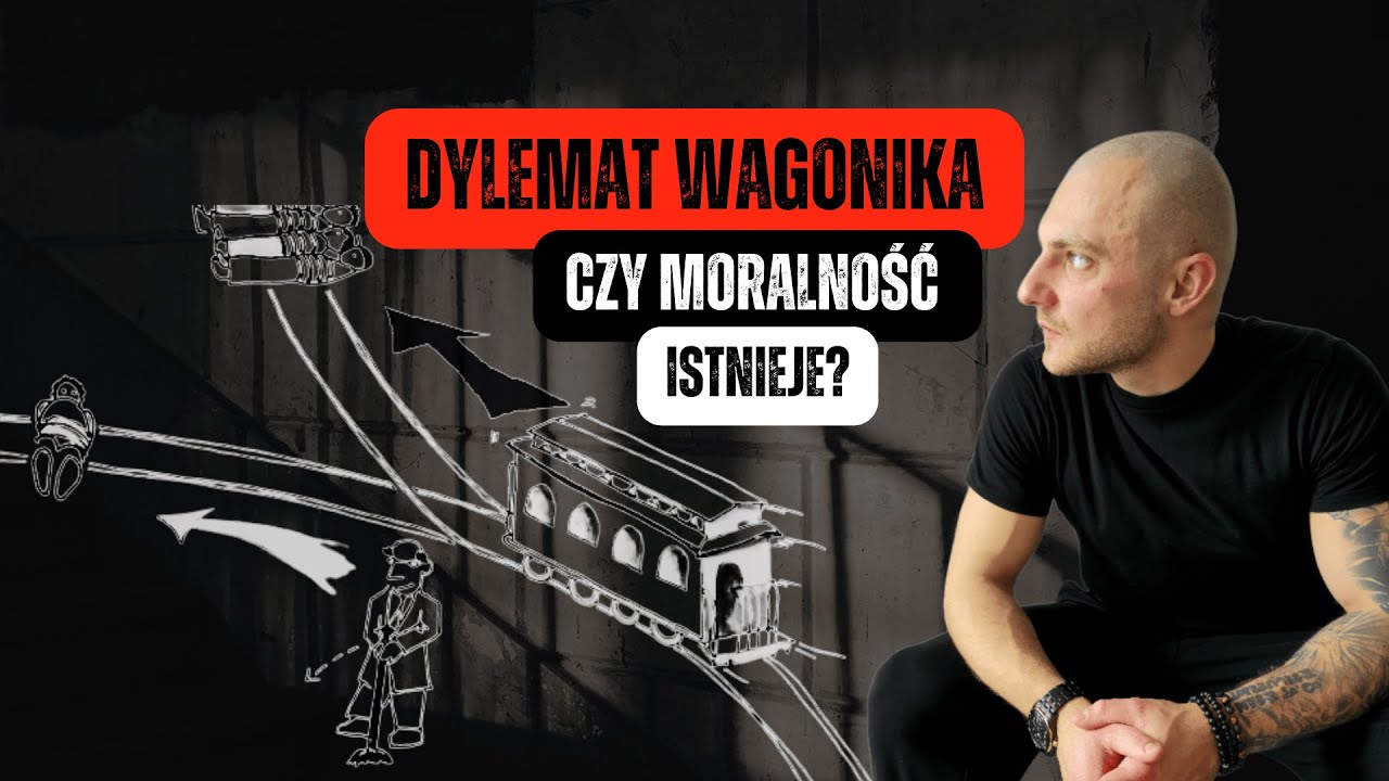 Dylemat Wagonika | Jesteśmy MORALNI i ETYCZNI czy EMOCJONALNI?