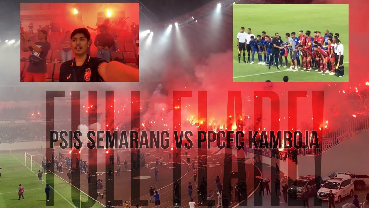Laga PSIS Semarang vs PPCFC Kamboja 2-2 Di Tutup Dengan Pesta Flare dan Kembang Api! #LANGKUN91NGGIL