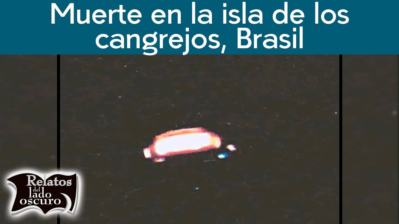 Muerte en la Isla de los cangrejos, Brasil | Relatos del lado oscuro