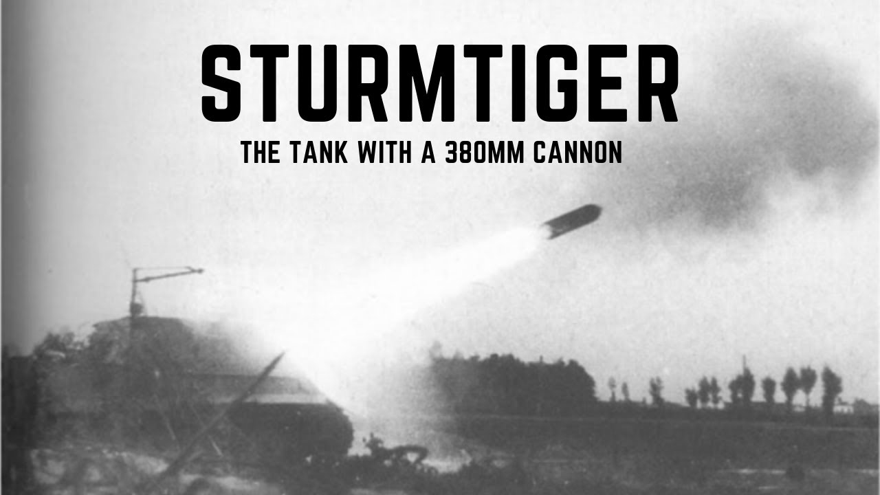 Sturmtiger - The Tank With A 380mm Cannon