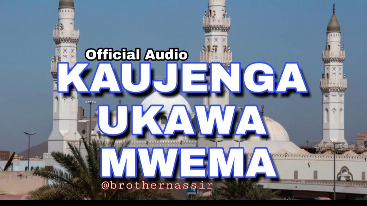 Brother Nassir - Kaujenga Ukawa Mwema |Msikiti Qubaa