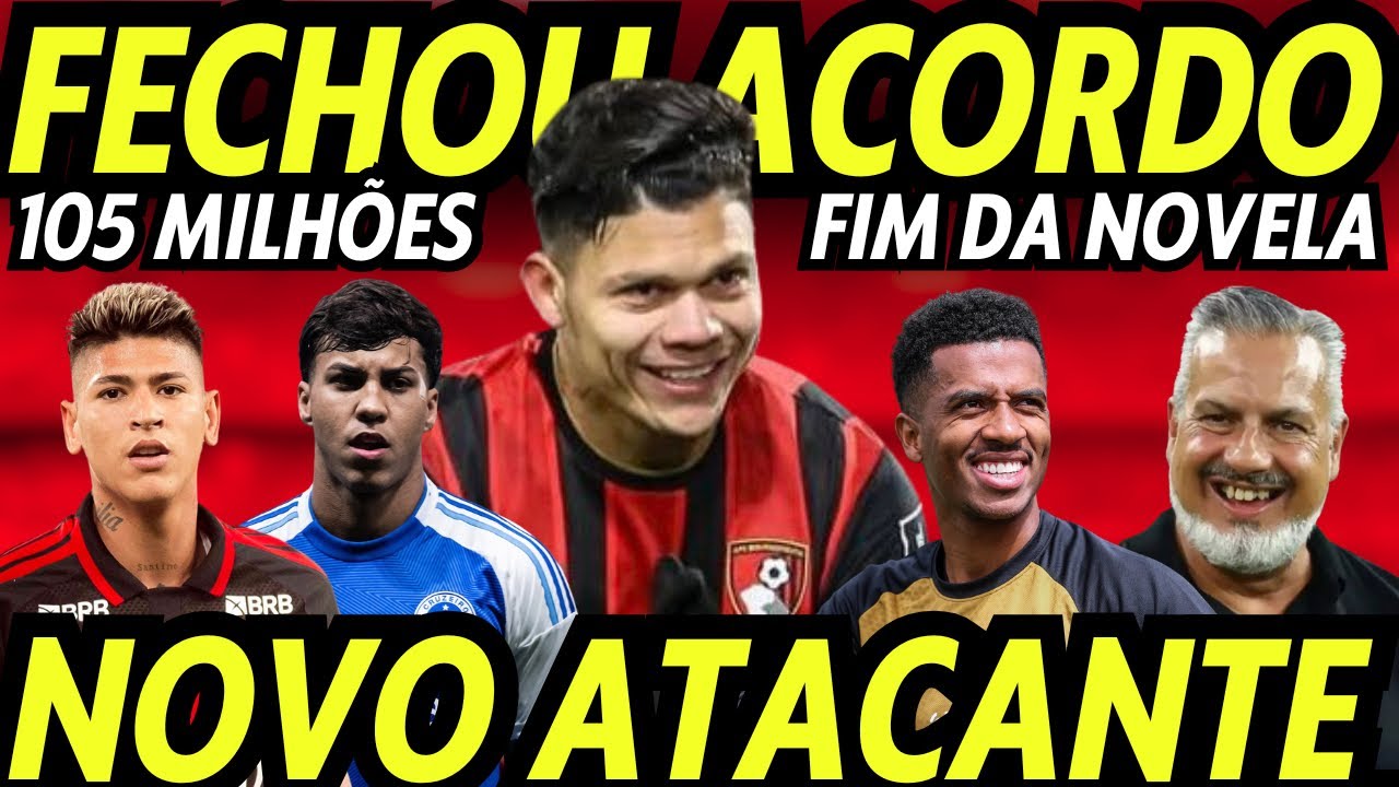 EVANILSON! ACORDO FECHADO COM FLAMENGO! NOVO ATACANTE NA MIRA! FIM DA NOVELA! MARCOS ANTÔNIO! R$105M