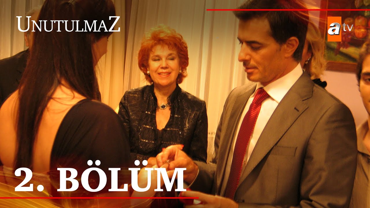 Unutulmaz 2. Bölüm