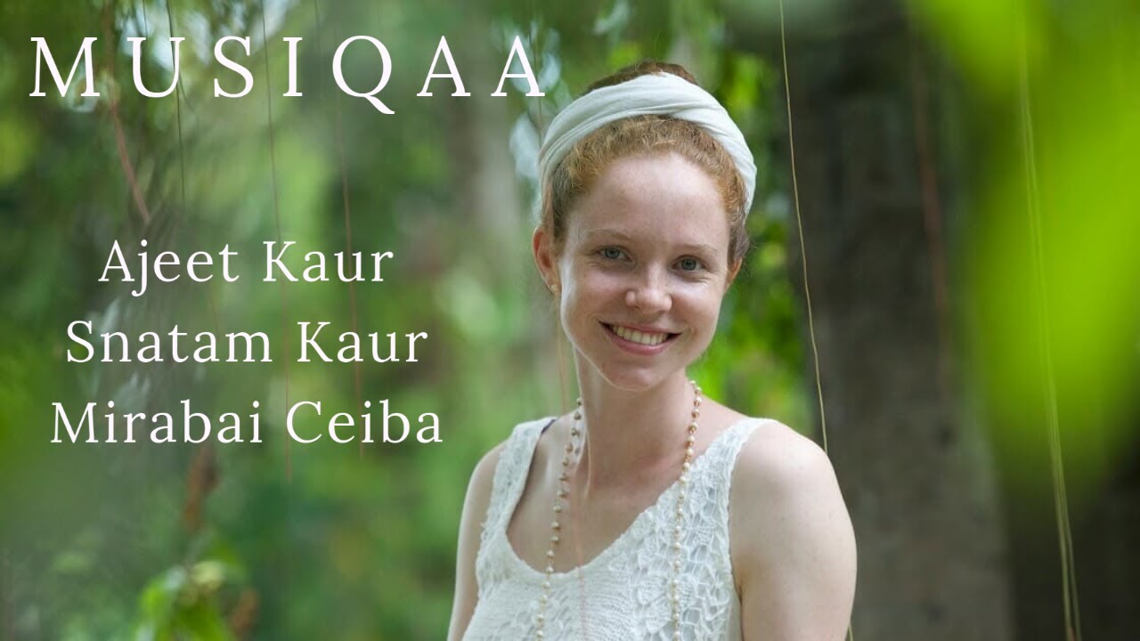 Chattr Chakkr Vartee ⋄ Ajeet Kaur ⋄ Snatam Kaur ⋄ Mirabai Ceiba