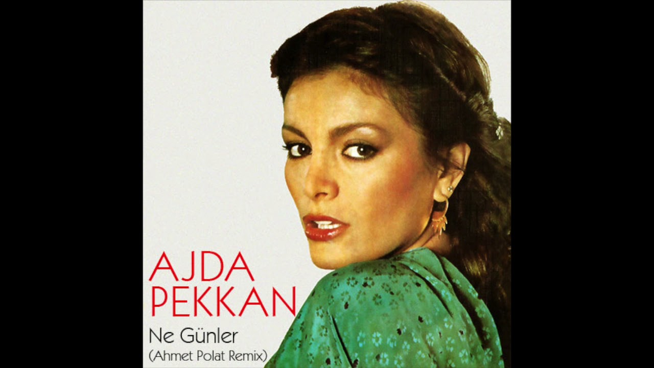 Ajda Pekkan  - Ne Günler (Ahmet Polat Remix)