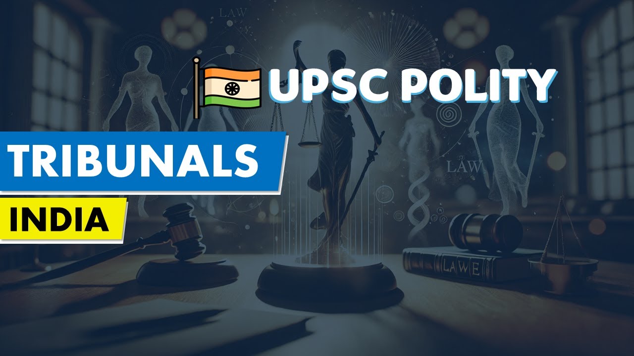TRIBUNALS IN INDIA | INDIAN POLITY FOR UPSC CIVIL SERVICES EXAM | INDIAN JUDICIARY | GOVERNANCE