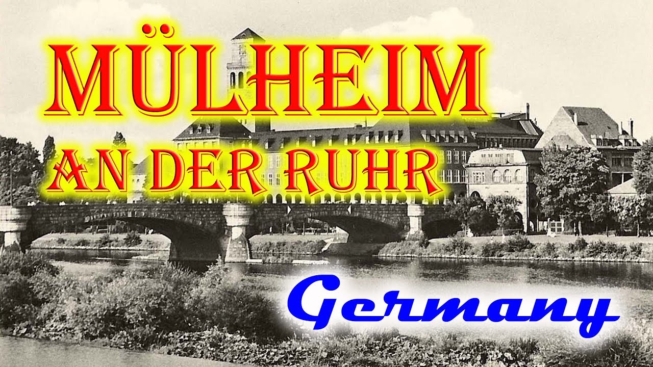 Old photos of Mülheim an der Ruhr, North Rhine-Westphalia - Alte Fotos Mülheim an der Ruhr