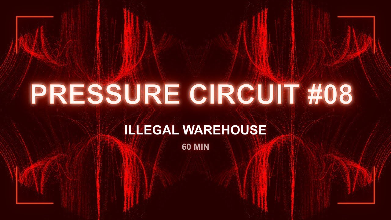 Pressure Circuit #08 | Illegal Warehouse | 60 Min