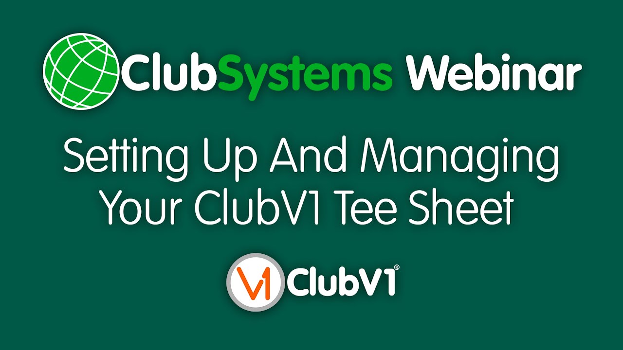 Setting up and managing your ClubV1 tee sheet | Club Systems Webinar