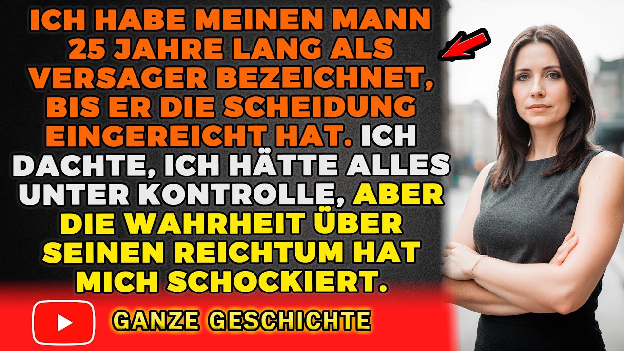 Ich habe meinen Mann 25 Jahre lang als Versager bezeichnet, bis er die Scheidung eingereicht hat!