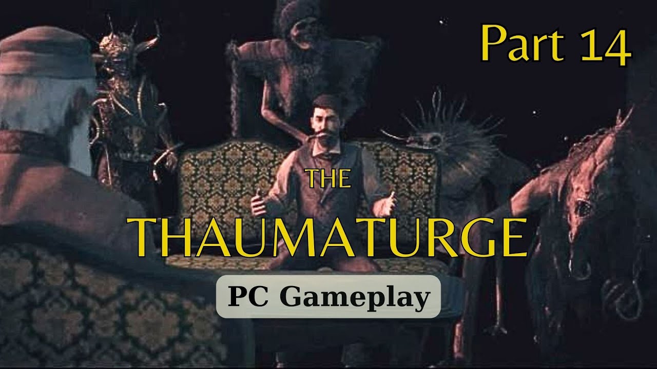 A Game Where You Play As A Thaumaturge - Part 14 | RPG