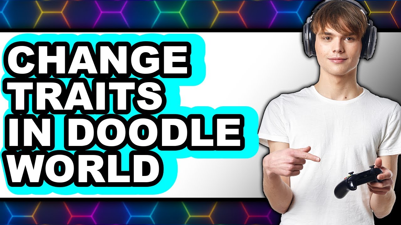 How to Change Traits in Doodle World (only Way)