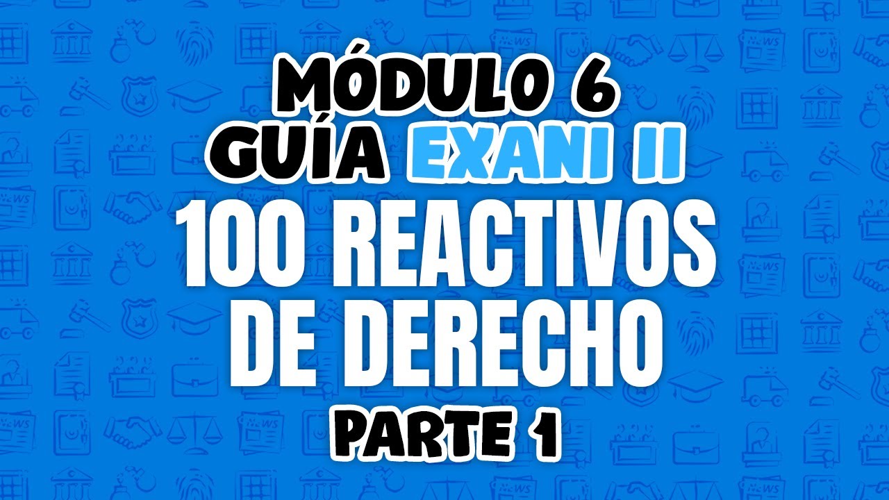 Guía EXANI II Derecho 100 reactivos parte 1 de 2