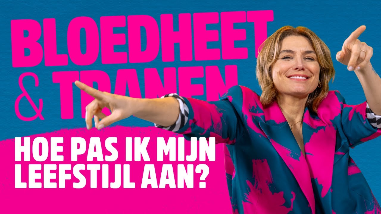 #7 Hoe pas ik mijn leefstijl aan? - Bloedheet & Tranen