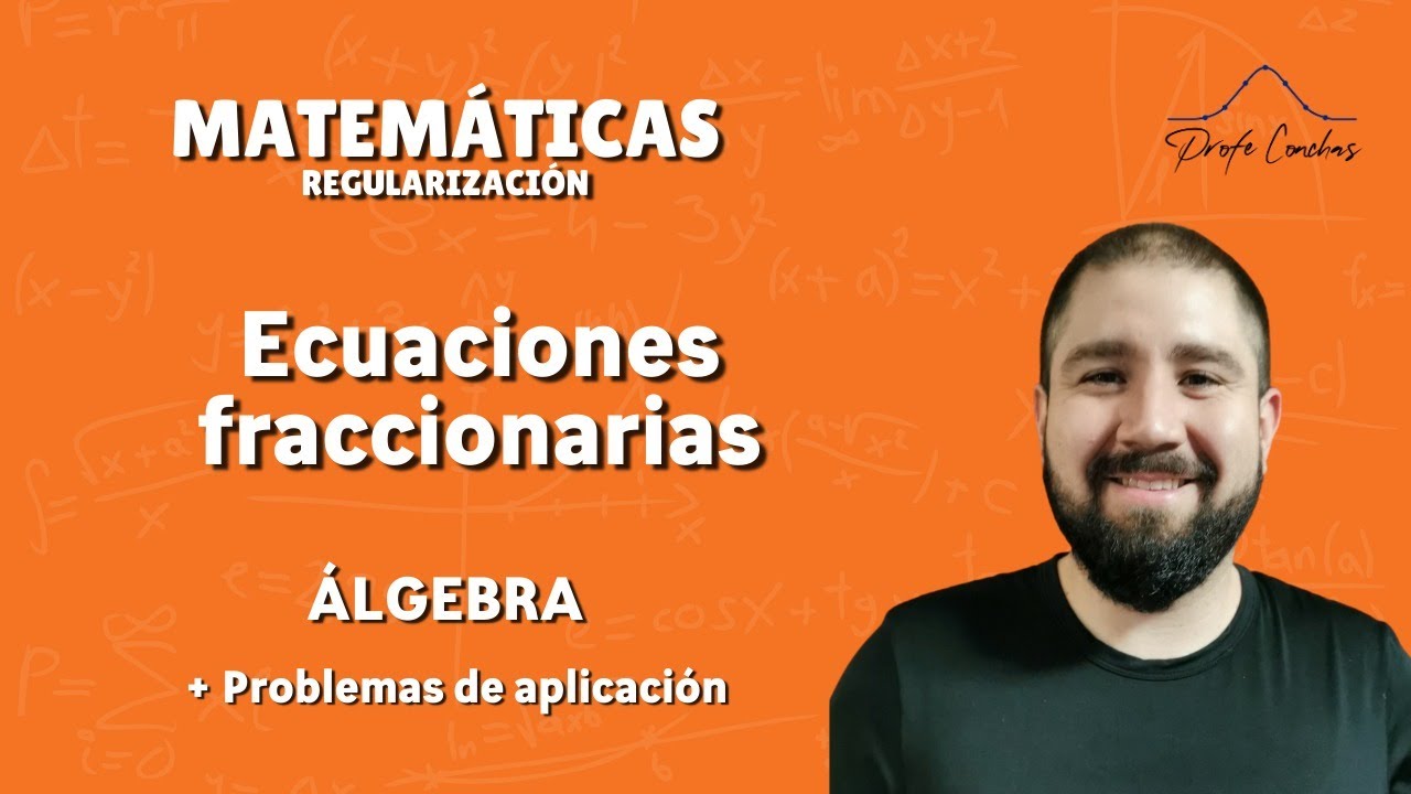 Álgebra - Ecuaciones Fraccionarias - Clase Completa.
