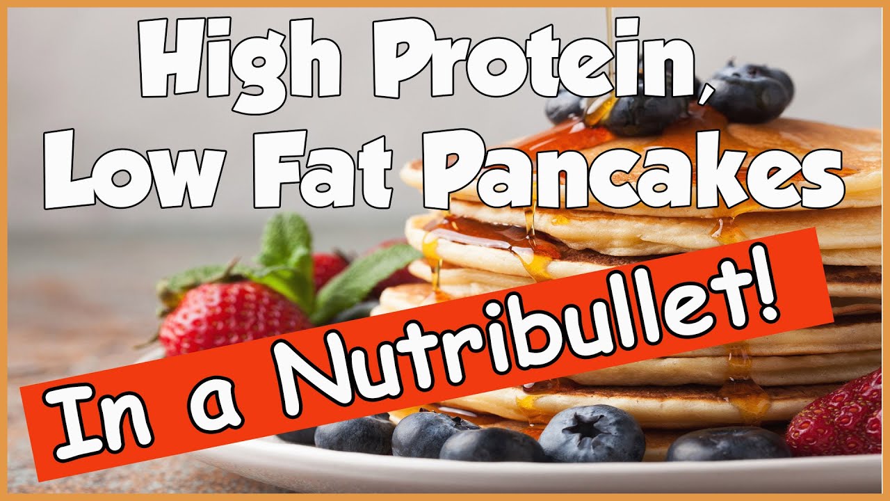 How to make high protein low fat pancakes in a Nutribullet!