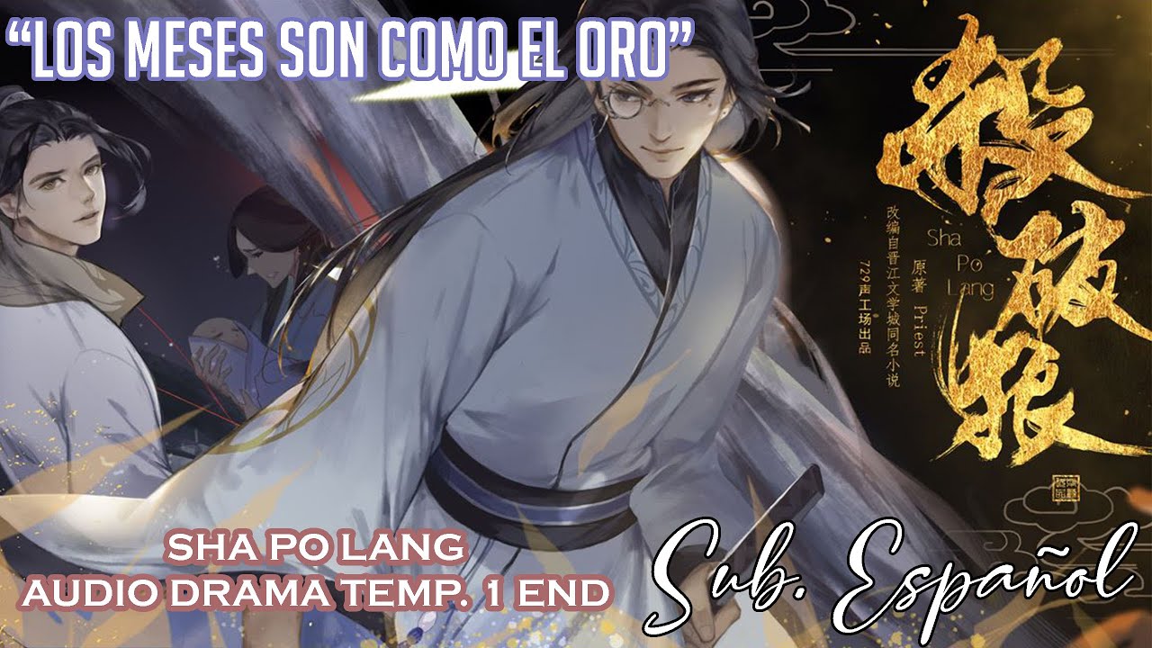 Los meses son como el oro (月若流金) [Sha Po Lang 杀破狼 Audio Drama ED 1] ||Sub. Español
