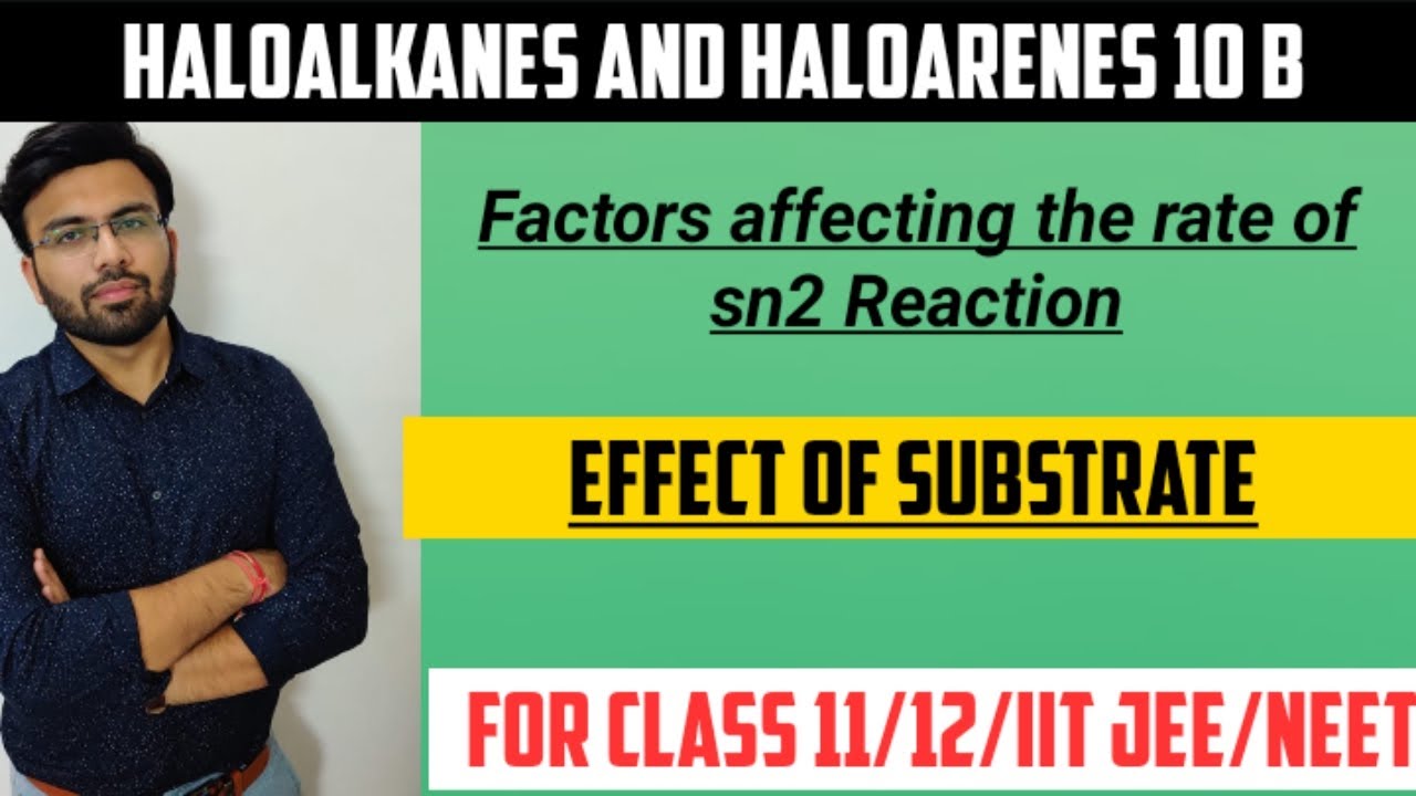 Factors Affecting SN2 Reactions|| Effect of Substrate || Haloalkanes and Haloarenes|| JEE || NEET