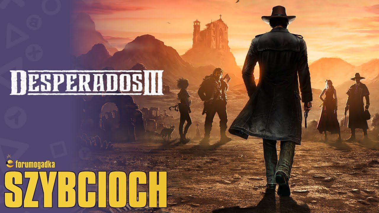 Szybcioch - Desperados III - Recenzja