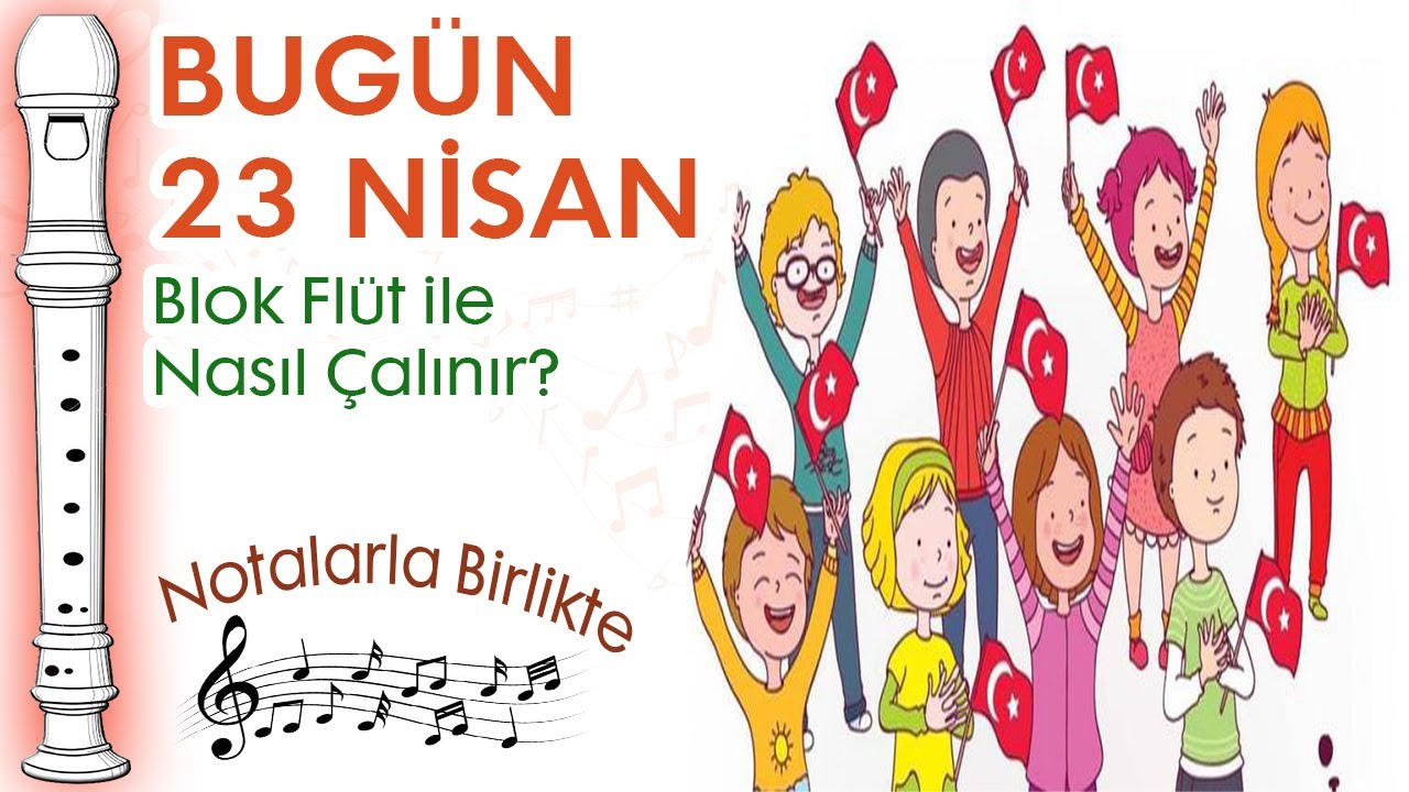 Bugün 23 Nisan Blok Flüt Notaları ve Çalınışı(Hızlı - Yavaş)