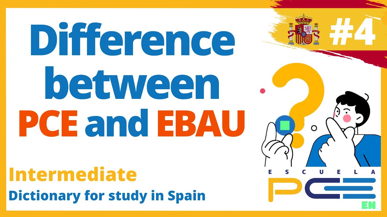 🟡Differences between PCE and EBAU to Study in Spain ⭐ Escuela PCE EN