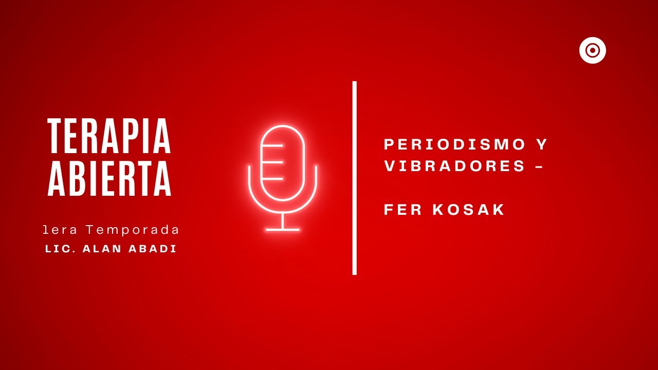 Periodismo y vibradores - Fer Kosak. 1era Temporada. Episodio 9
