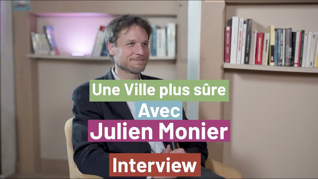 Une ville plus sûre avec Julien Monier