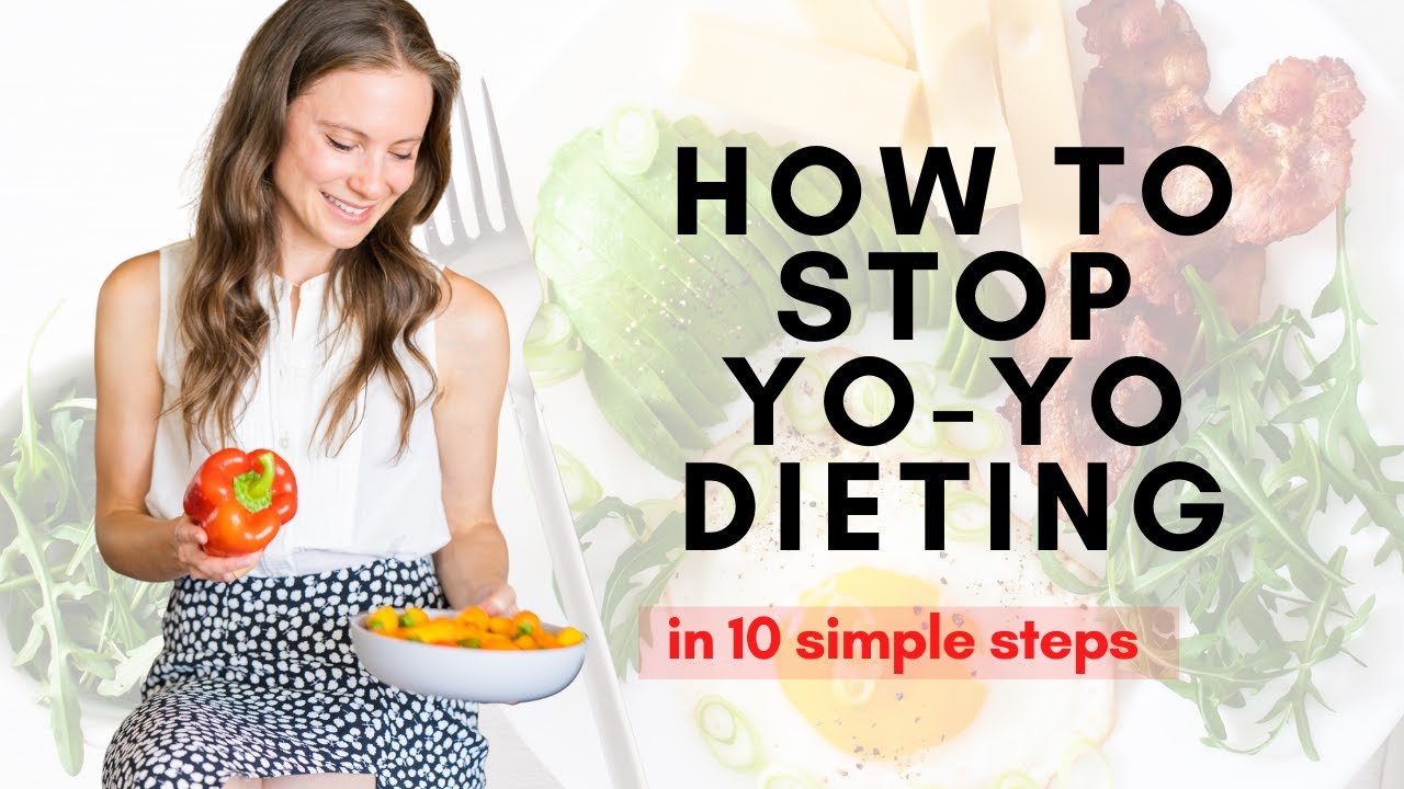 How to Stop Yo-Yo Dieting in 10 Steps
