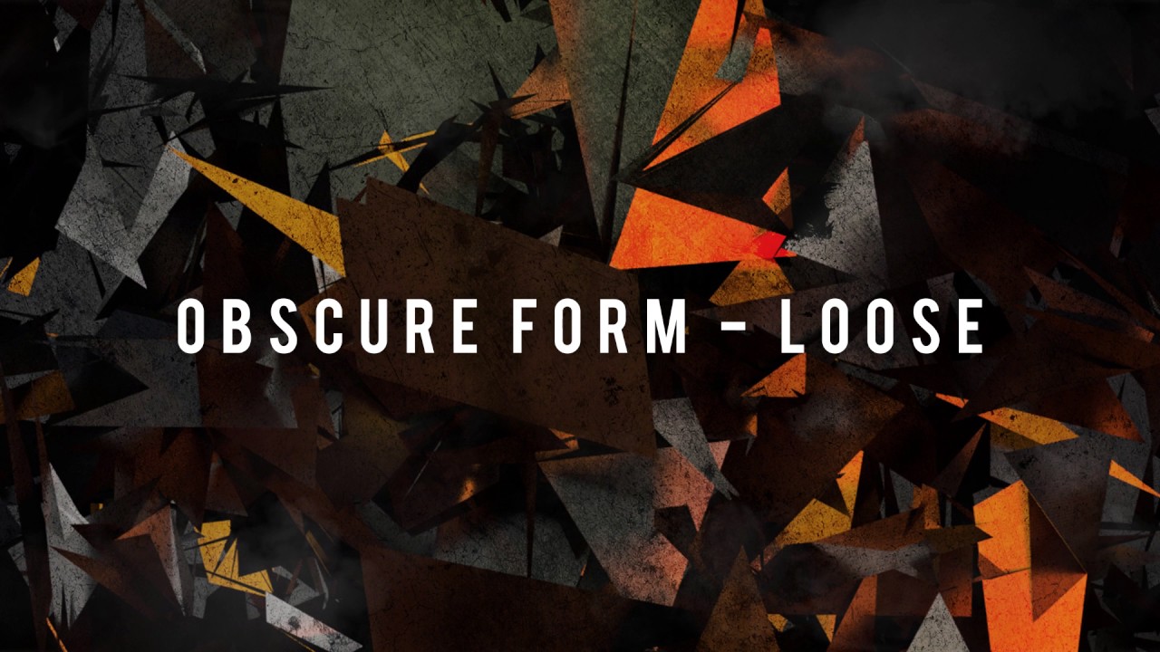 Obscure Form - Loose (OUT NOW - Infidelity Records)