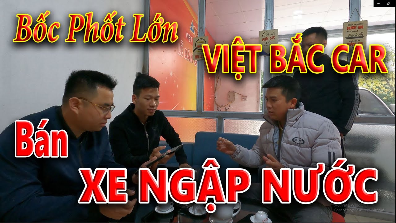 BỐC PHỐT | Việt Bắc Car BÁN XE NGẬP NƯỚC
