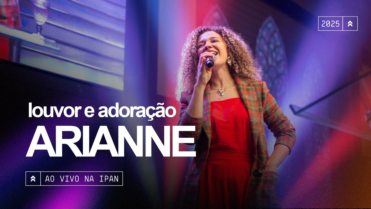 Arianne - Louvor e Adoração | Ao Vivo na IPAN