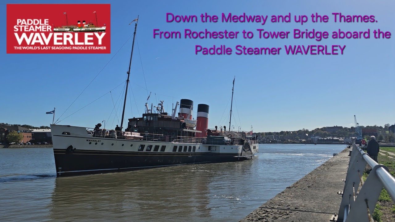Rochester to Tower Bridge aboard the Paddle Steamer WAVERLEY