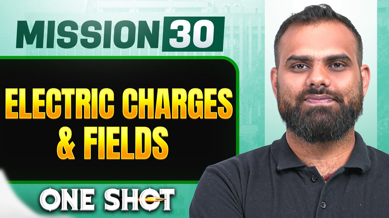 ELECTRIC CHARGES & FIELDS in ONE SHOT || All Concepts, Tricks & PYQs | NEET 2026
