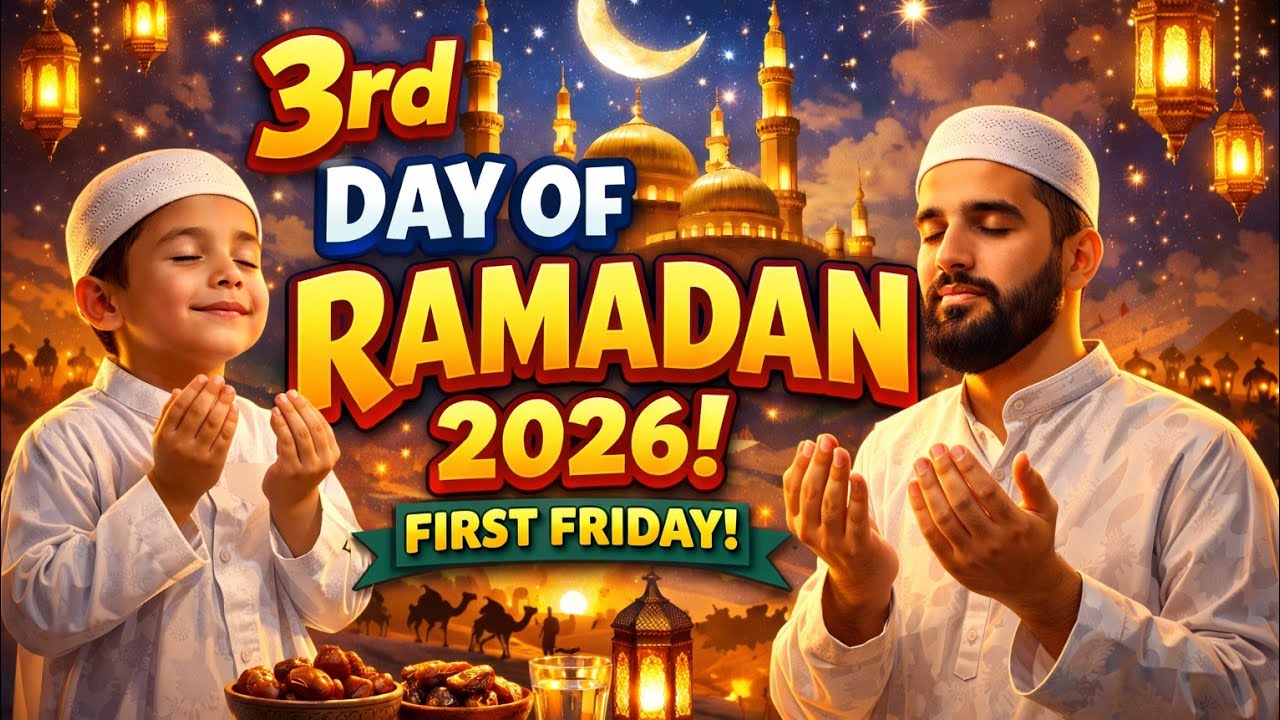3rd day of Ramadan | first Friday of Ramadan | 3/30 Days 