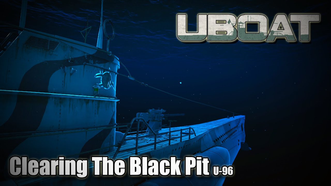 Uboat | Update 2025.1.1 P4 | U-96 - Black Pit Clearing!