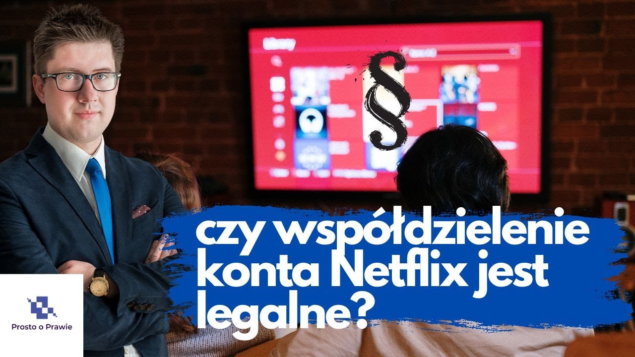 Czy można dzielić konto Netflix? Czy współdzielenie konta jest legalne? Komentarz prawnika