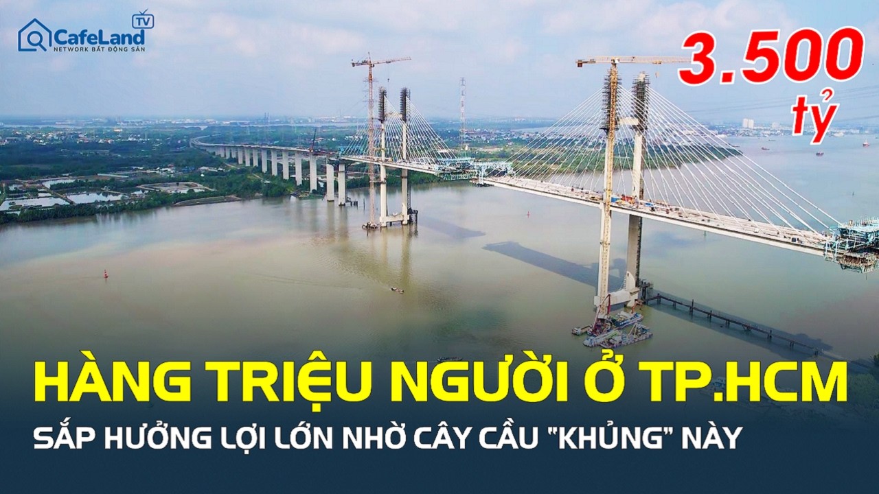 H&agrave;ng triệu người ở TP.HCM v&agrave; MIỀN NAM sắp HƯỞNG LỢI LỚN nhờ c&acirc;y cầu &ldquo;khủng&rdquo; n&agrave;y | CafeLand