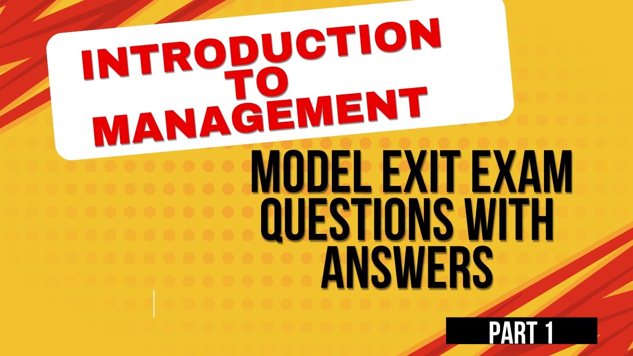 Introduction to Management  Model Exit Exam Questions with Answers:   Part 1