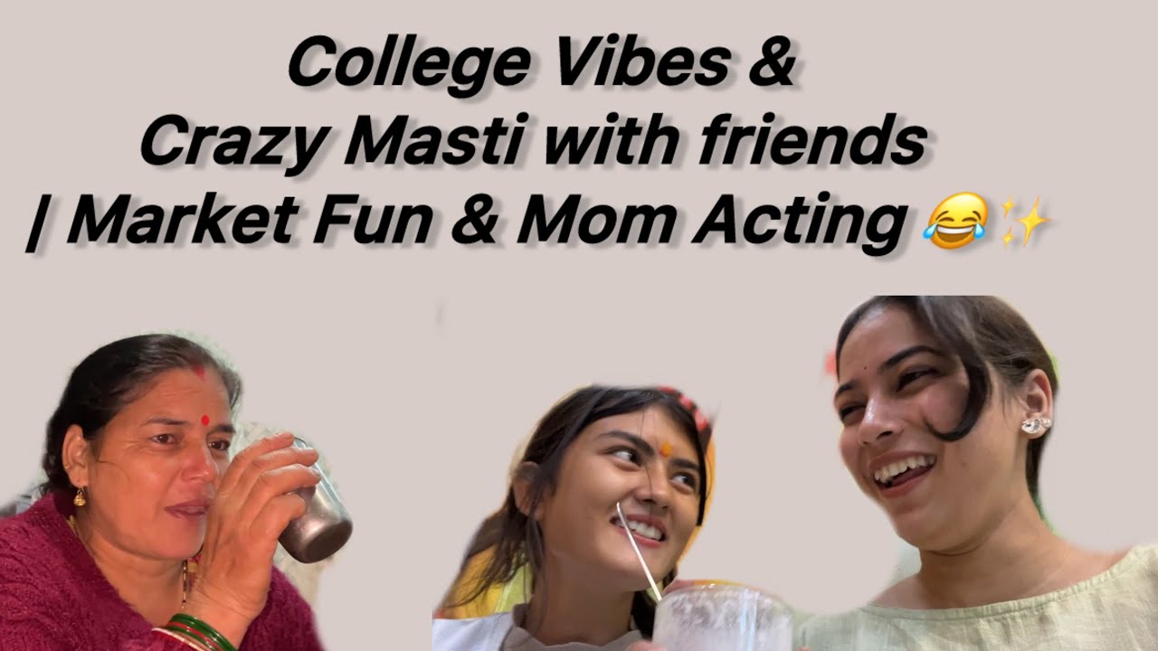 College Vibes & Crazy Masti with friends | Market Fun & Mom Acting😂#themuskandiaries #funny #comedy 