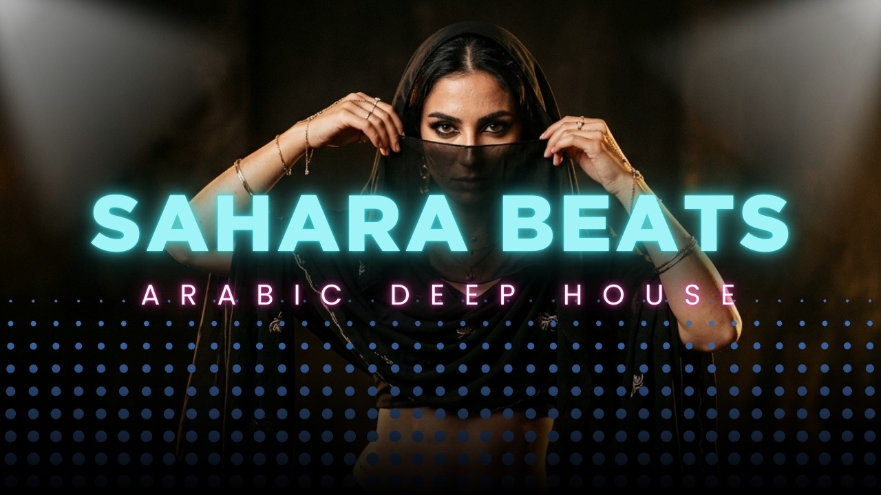 Sahara Beats Vibes | Arabic Deep House Mix for Night Drive – موسيقى عربية