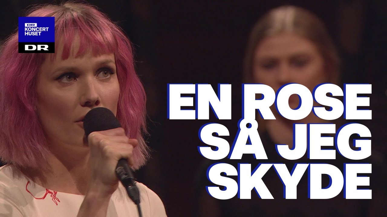 En rose så jeg skyde // DR Pigekoret feat. Oh Land (LIVE)