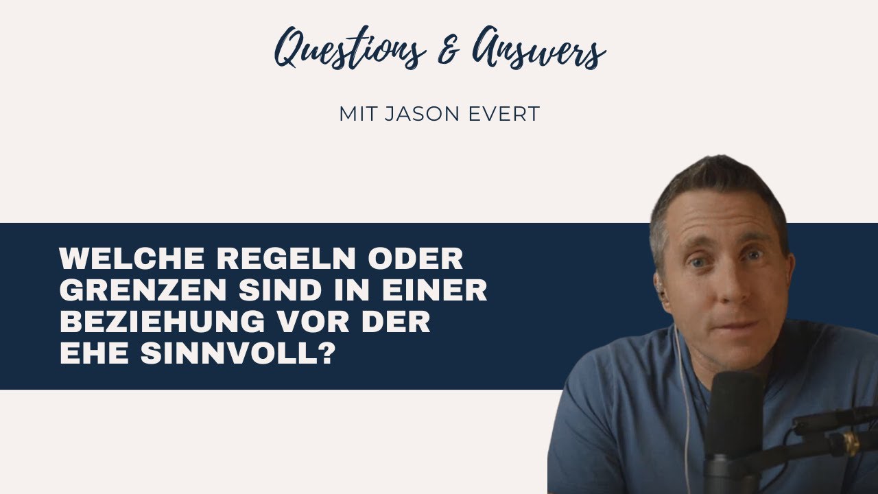 Welche Regeln oder Grenzen sind in einer Beziehung vor der Ehe sinnvoll? – Q&A mit Jason Evert