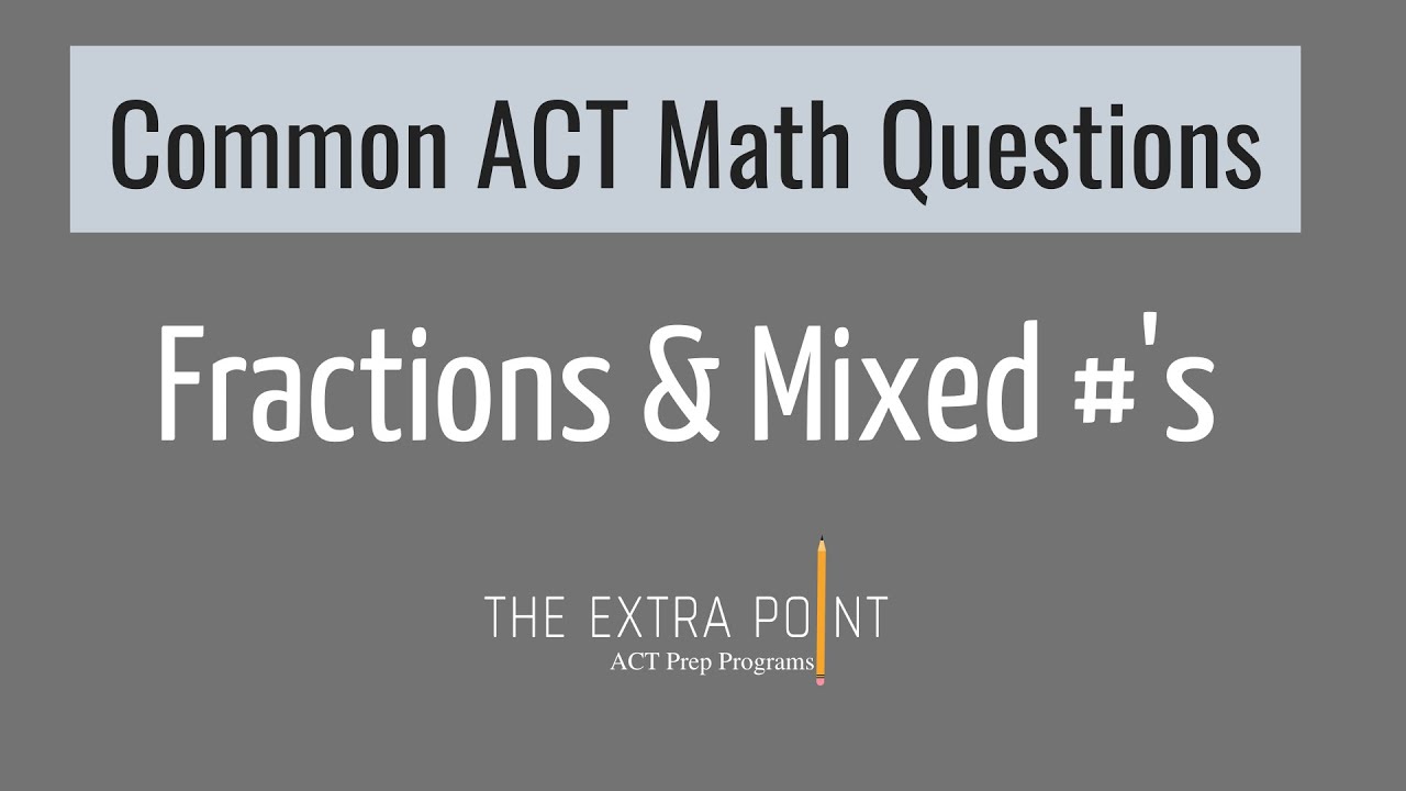 Operations with Fractions and Mixed Numbers | Common ACT Math Questions